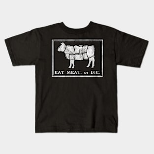 Eat meat or die Kids T-Shirt